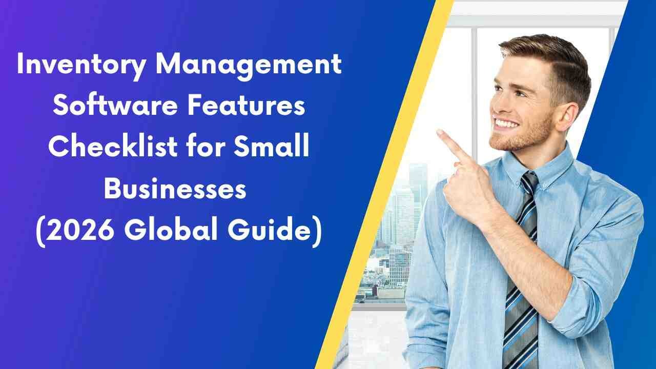 Inventory Management Software Features Checklist for Small Businesses (2026 Global Guide)